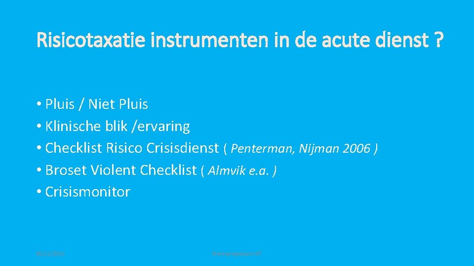 Risicotaxatie instrumenten in de acute dienst ? • Pluis / Niet Pluis • Klinische