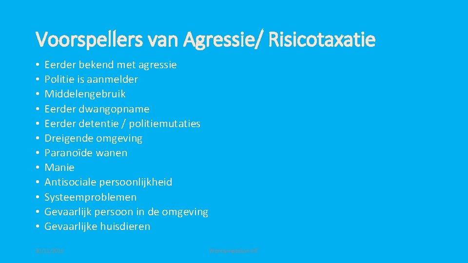 Voorspellers van Agressie/ Risicotaxatie • • • Eerder bekend met agressie Politie is aanmelder