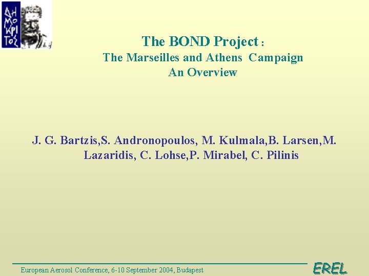 The BOND Project : The Marseilles and Athens Campaign An Overview J. G. Bartzis,