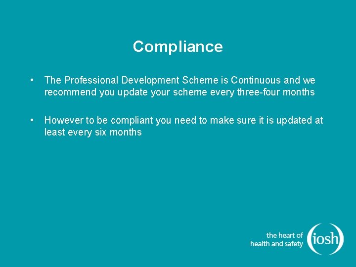 Compliance • The Professional Development Scheme is Continuous and we recommend you update your Compliance • The Professional Development Scheme is Continuous and we recommend you update your