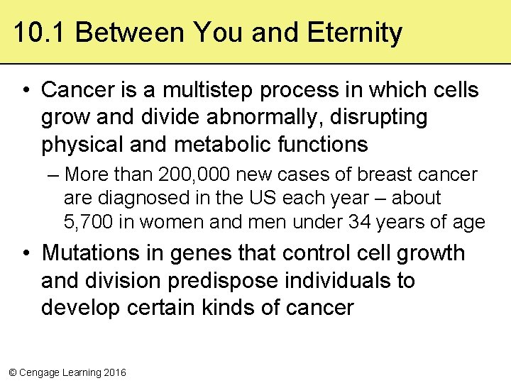 10. 1 Between You and Eternity • Cancer is a multistep process in which