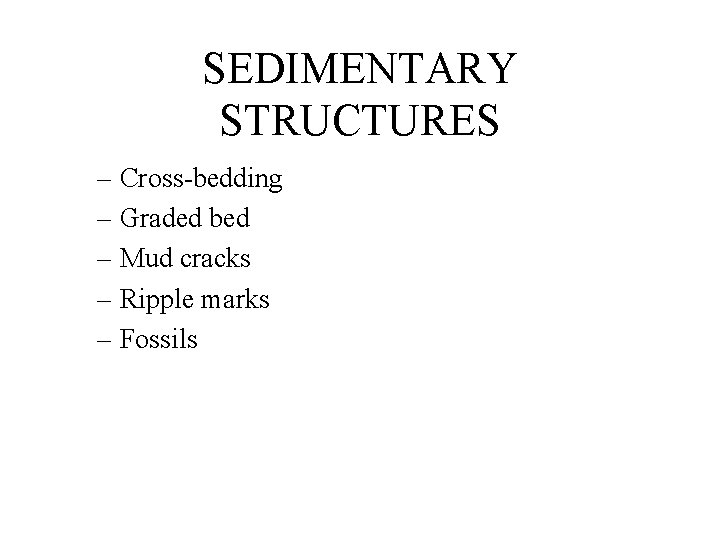 SEDIMENTARY STRUCTURES – Cross-bedding – Graded bed – Mud cracks – Ripple marks –