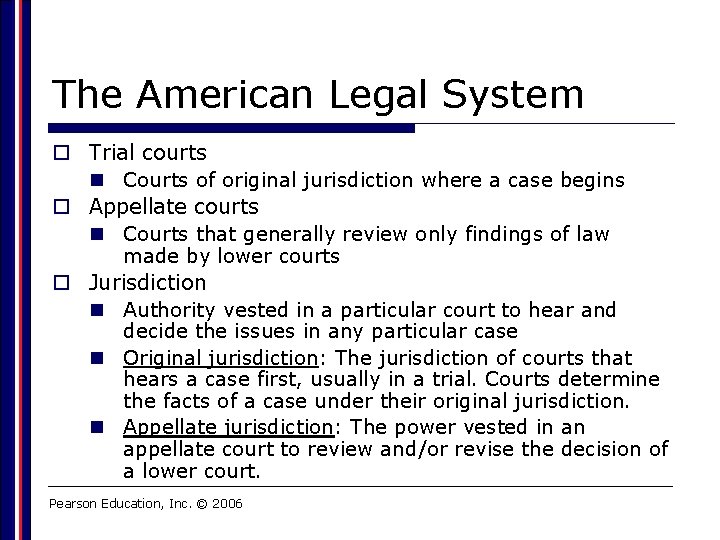 The American Legal System o Trial courts n Courts of original jurisdiction where a