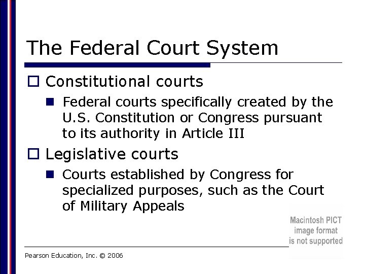 The Federal Court System o Constitutional courts n Federal courts specifically created by the