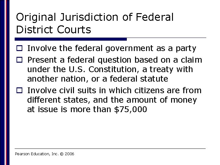 Original Jurisdiction of Federal District Courts o Involve the federal government as a party