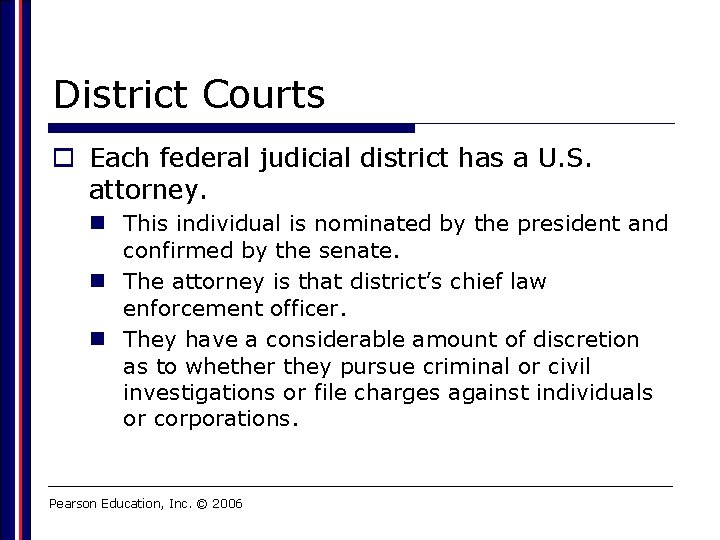 District Courts o Each federal judicial district has a U. S. attorney. n This