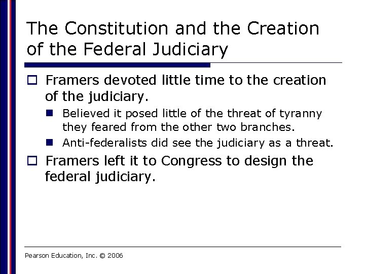 The Constitution and the Creation of the Federal Judiciary o Framers devoted little time