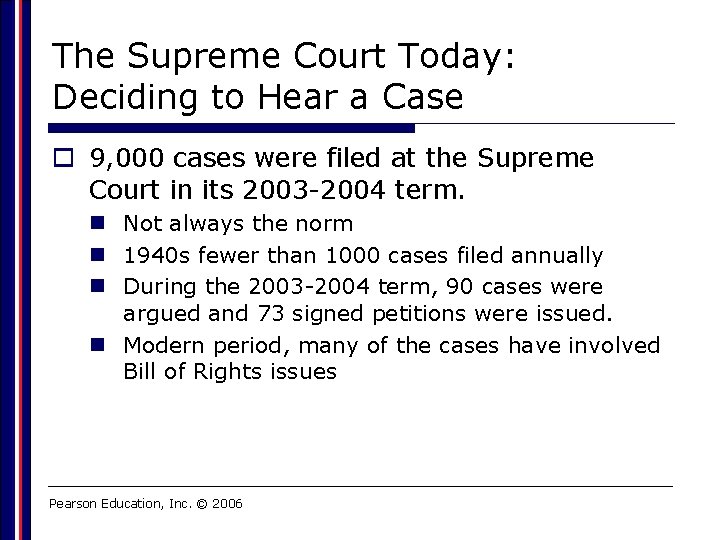 The Supreme Court Today: Deciding to Hear a Case o 9, 000 cases were