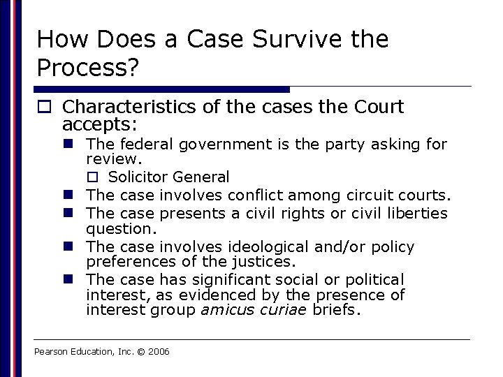 How Does a Case Survive the Process? o Characteristics of the cases the Court