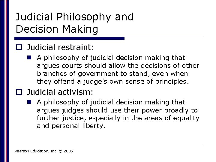 Judicial Philosophy and Decision Making o Judicial restraint: n A philosophy of judicial decision