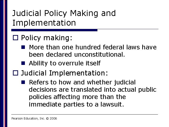 Judicial Policy Making and Implementation o Policy making: n More than one hundred federal