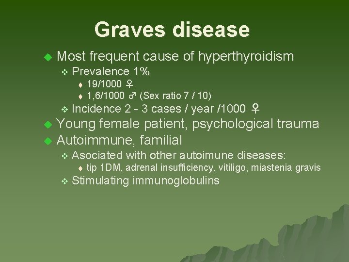 Graves disease u Most frequent cause of hyperthyroidism v Prevalence 1% t t 19/1000 Graves disease u Most frequent cause of hyperthyroidism v Prevalence 1% t t 19/1000