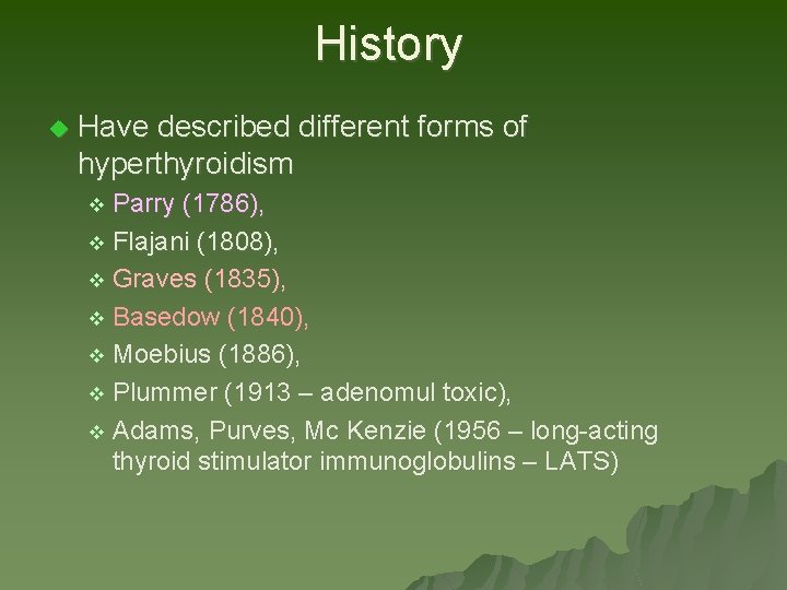 History u Have described different forms of hyperthyroidism v Parry (1786), v Flajani (1808), History u Have described different forms of hyperthyroidism v Parry (1786), v Flajani (1808),
