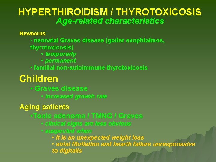 HYPERTHIROIDISM / THYROTOXICOSIS Age-related characteristics Newborns • neonatal Graves disease (goiter exophtalmos, thyrotoxicosis) • HYPERTHIROIDISM / THYROTOXICOSIS Age-related characteristics Newborns • neonatal Graves disease (goiter exophtalmos, thyrotoxicosis) •