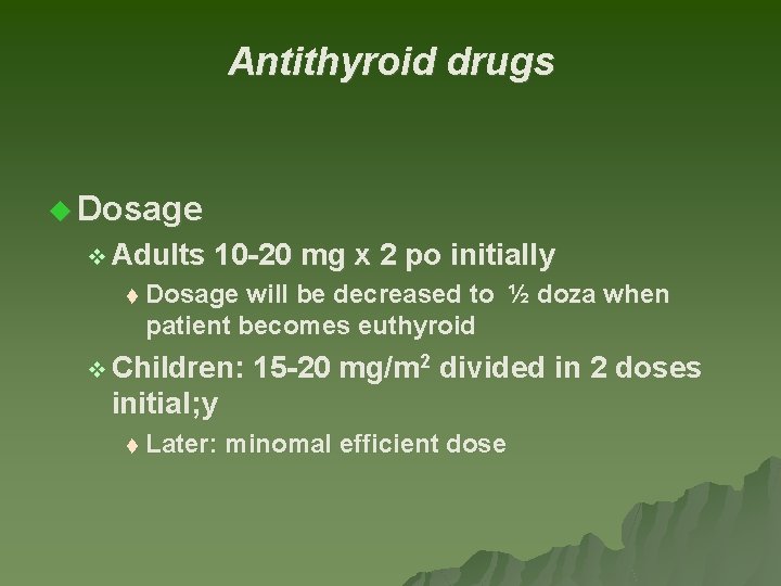 Antithyroid drugs u Dosage v Adults 10 -20 mg x 2 po initially t Antithyroid drugs u Dosage v Adults 10 -20 mg x 2 po initially t