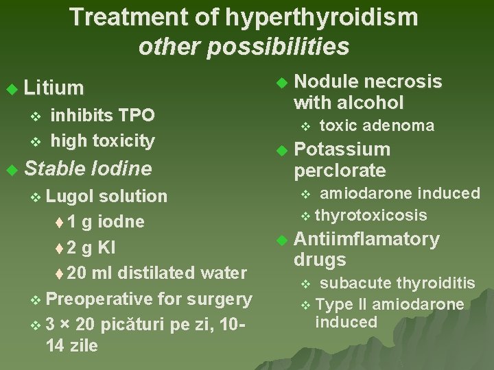 Treatment of hyperthyroidism other possibilities u u Litium v inhibits TPO v high toxicity Treatment of hyperthyroidism other possibilities u u Litium v inhibits TPO v high toxicity