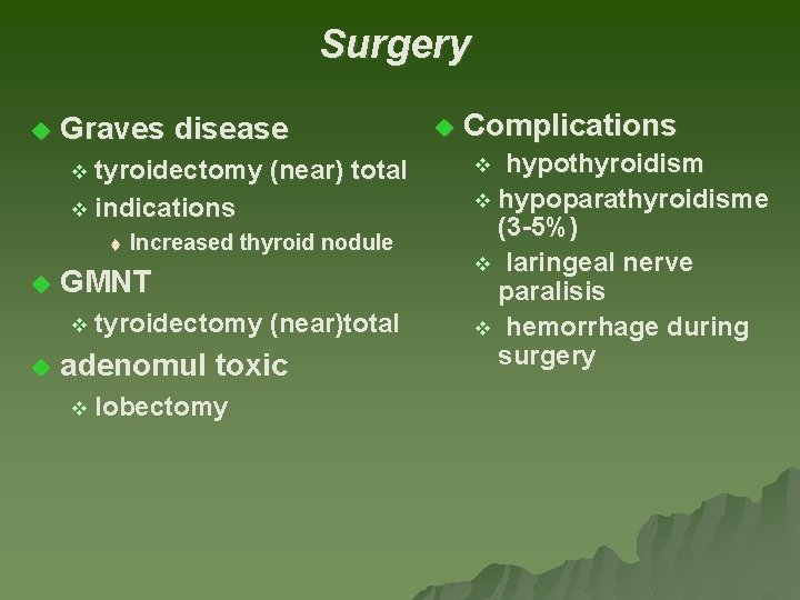 Surgery u Graves disease v tyroidectomy (near) total v indications t u Increased thyroid Surgery u Graves disease v tyroidectomy (near) total v indications t u Increased thyroid