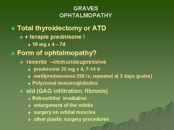 GRAVES OPHTALMOPATHY u Total thyroidectomy or ATD v + terapie prednisone ! t u GRAVES OPHTALMOPATHY u Total thyroidectomy or ATD v + terapie prednisone ! t u