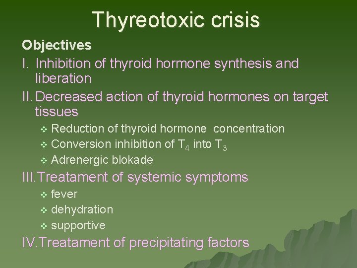 Thyreotoxic crisis Objectives I. Inhibition of thyroid hormone synthesis and liberation II. Decreased action Thyreotoxic crisis Objectives I. Inhibition of thyroid hormone synthesis and liberation II. Decreased action
