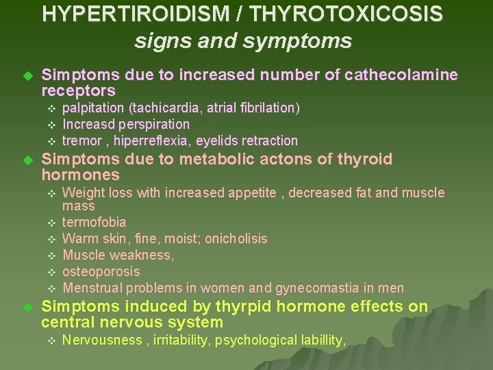 HYPERTIROIDISM / THYROTOXICOSIS signs and symptoms u Simptoms due to increased number of cathecolamine HYPERTIROIDISM / THYROTOXICOSIS signs and symptoms u Simptoms due to increased number of cathecolamine