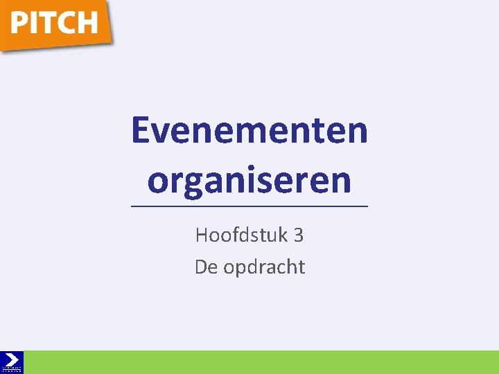 Evenementen organiseren Hoofdstuk 3 De opdracht 