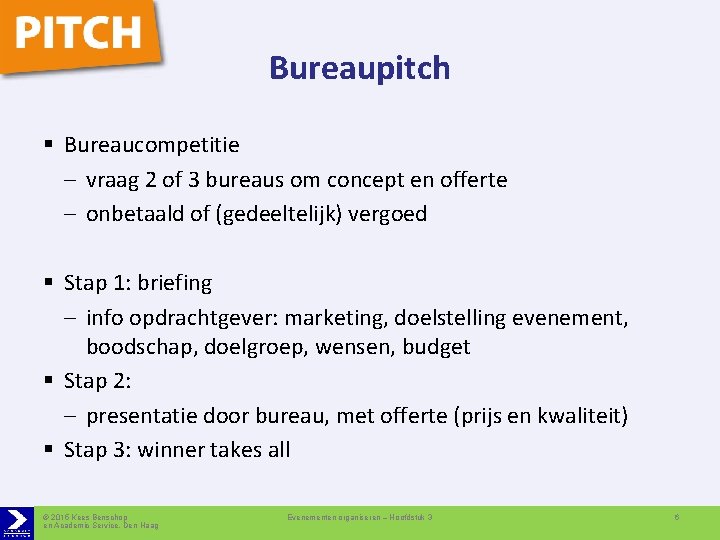 Bureaupitch § Bureaucompetitie – vraag 2 of 3 bureaus om concept en offerte –