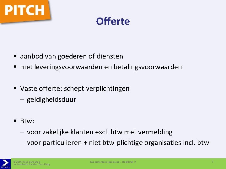 Offerte § aanbod van goederen of diensten § met leveringsvoorwaarden en betalingsvoorwaarden § Vaste