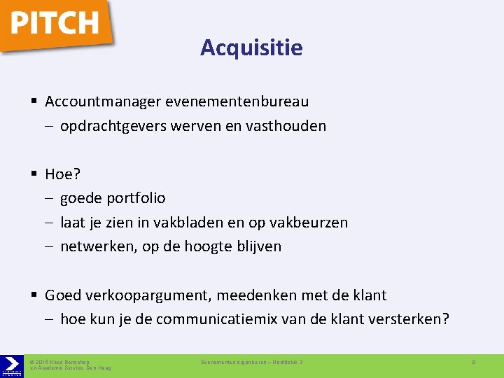 Acquisitie § Accountmanager evenementenbureau – opdrachtgevers werven en vasthouden § Hoe? – goede portfolio