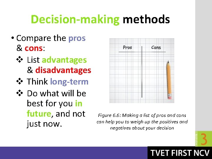 Decision-making methods • Compare the pros & cons: v List advantages & disadvantages v Decision-making methods • Compare the pros & cons: v List advantages & disadvantages v
