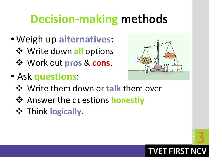 Decision-making methods • Weigh up alternatives: v Write down all options v Work out Decision-making methods • Weigh up alternatives: v Write down all options v Work out