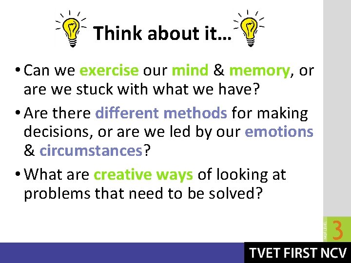 Think about it… • Can we exercise our mind & memory, or are we Think about it… • Can we exercise our mind & memory, or are we