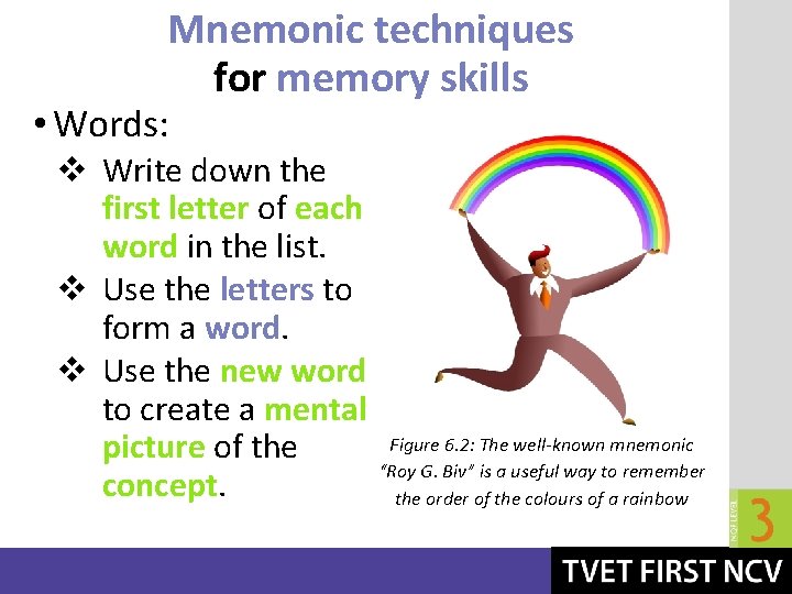 Mnemonic techniques for memory skills • Words: v Write down the first letter of Mnemonic techniques for memory skills • Words: v Write down the first letter of