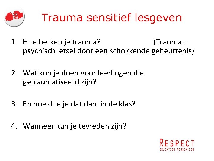 Trauma sensitief lesgeven 1. Hoe herken je trauma? (Trauma = psychisch letsel door een