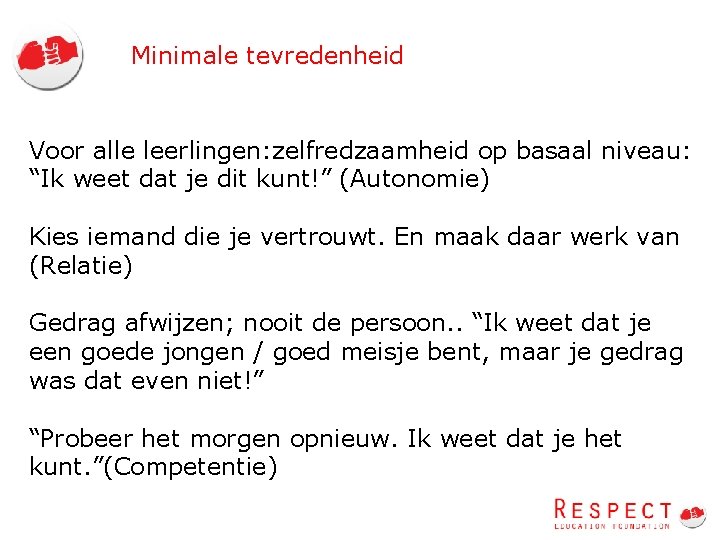 Minimale tevredenheid Voor alle leerlingen: zelfredzaamheid op basaal niveau: “Ik weet dat je dit