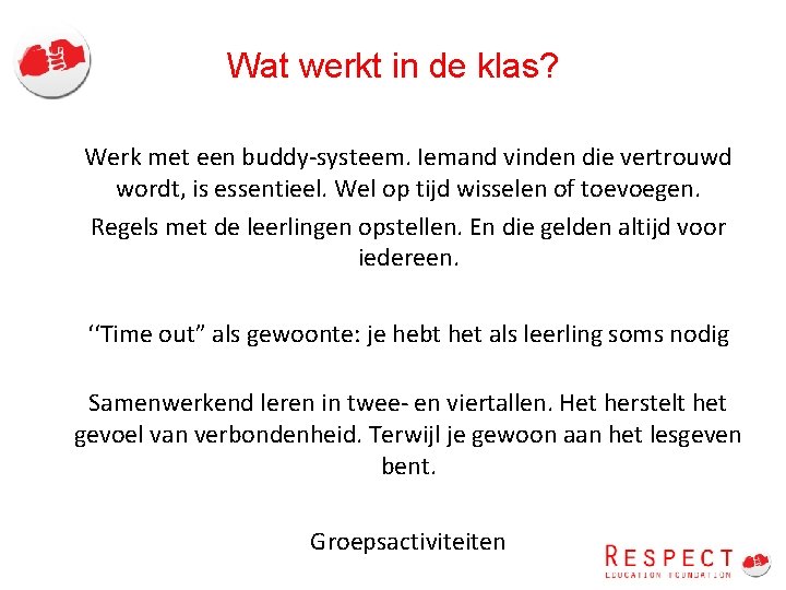 Wat werkt in de klas? Werk met een buddy-systeem. Iemand vinden die vertrouwd wordt,