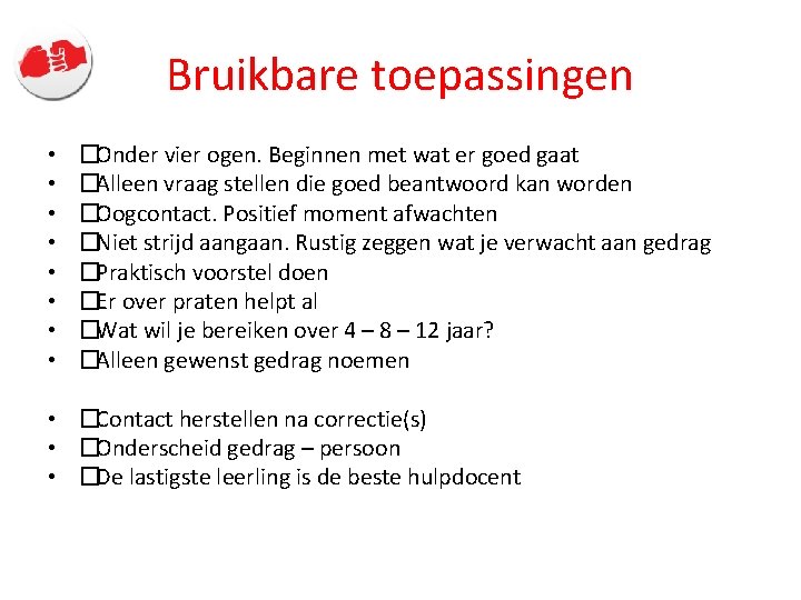 Bruikbare toepassingen • • �Onder vier ogen. Beginnen met wat er goed gaat �Alleen