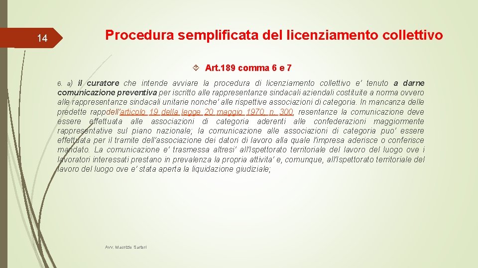 Procedura semplificata del licenziamento collettivo 14 Art. 189 comma 6 e 7 6. a)