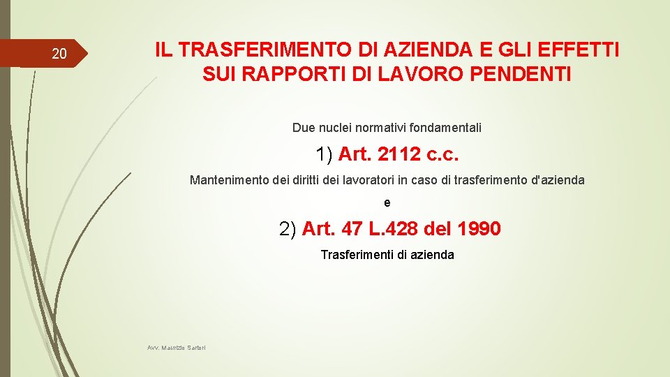 20 IL TRASFERIMENTO DI AZIENDA E GLI EFFETTI SUI RAPPORTI DI LAVORO PENDENTI Due