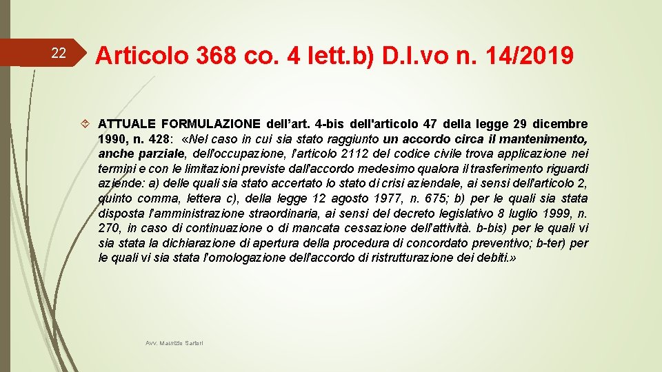 22 Articolo 368 co. 4 lett. b) D. l. vo n. 14/2019 ATTUALE FORMULAZIONE