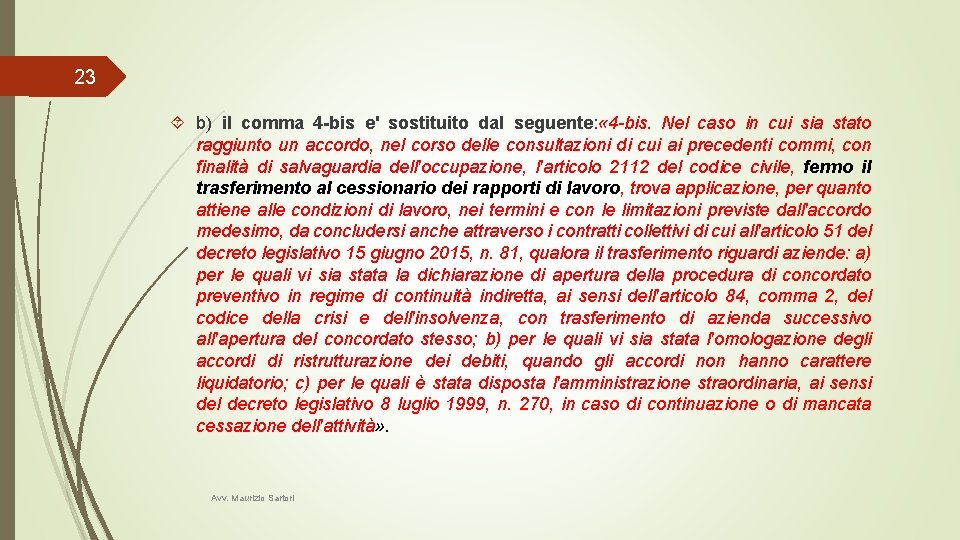 23 b) il comma 4 -bis e' sostituito dal seguente: « 4 -bis. Nel