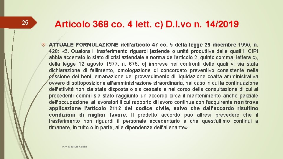 25 Articolo 368 co. 4 lett. c) D. l. vo n. 14/2019 ATTUALE FORMULAZIONE