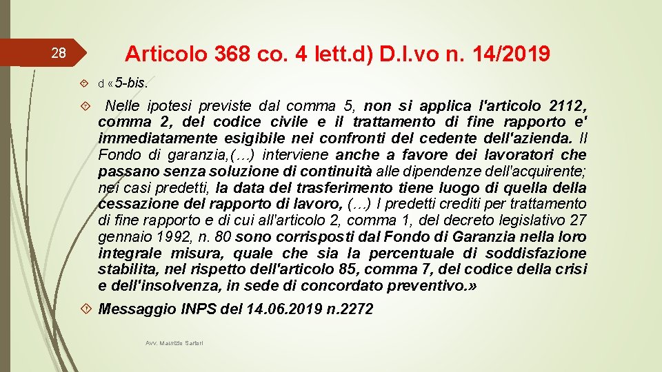 28 Articolo 368 co. 4 lett. d) D. l. vo n. 14/2019 d «