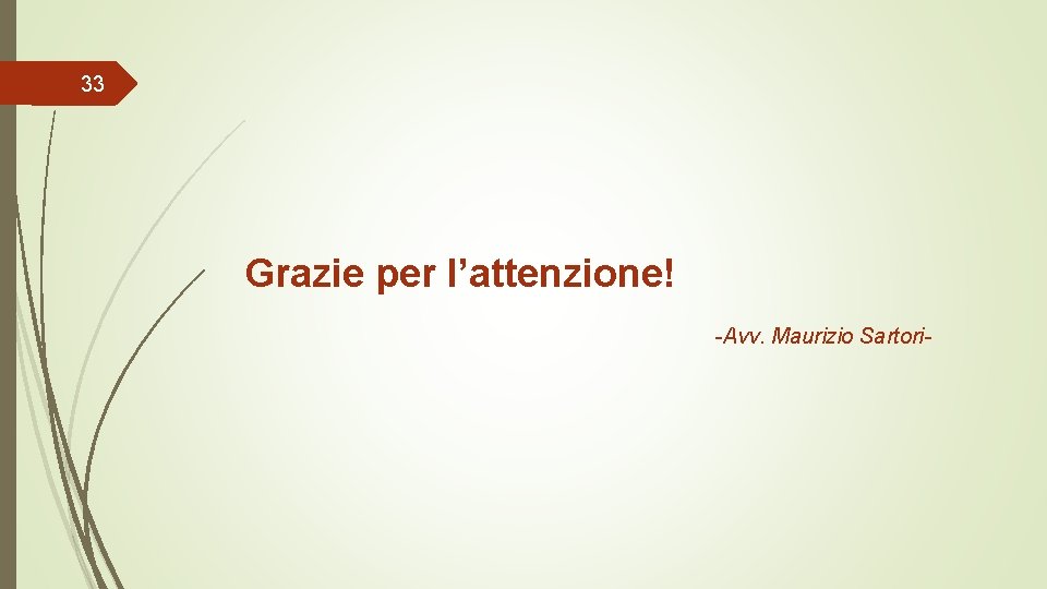 33 Grazie per l’attenzione! -Avv. Maurizio Sartori- 