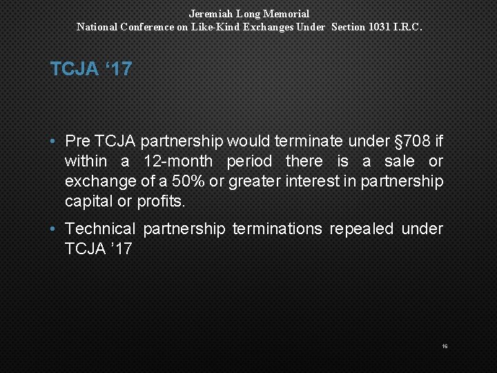 Jeremiah Long Memorial National Conference on Like-Kind Exchanges Under Section 1031 I. R. C.