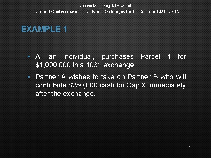 Jeremiah Long Memorial National Conference on Like-Kind Exchanges Under Section 1031 I. R. C.