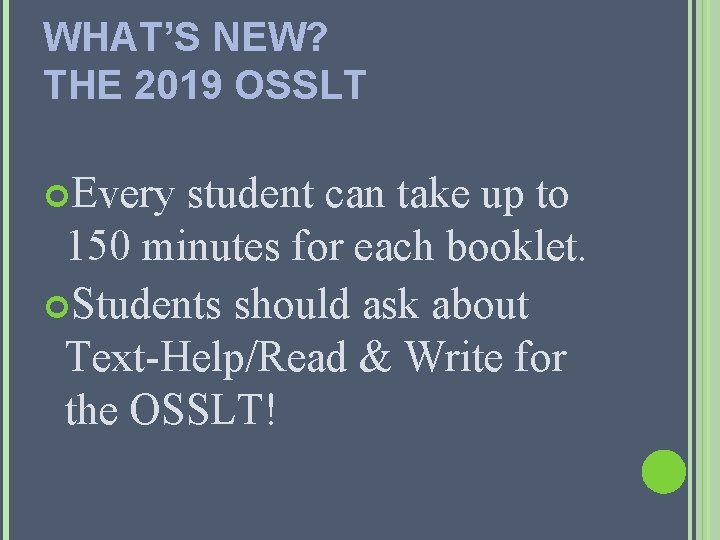 WHAT’S NEW? THE 2019 OSSLT Every student can take up to 150 minutes for