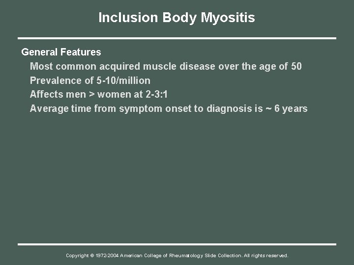 Inclusion Body Myositis General Features Most common acquired muscle disease over the age of