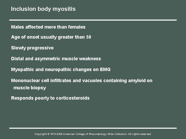 Inclusion body myositis Males affected more than females Age of onset usually greater than