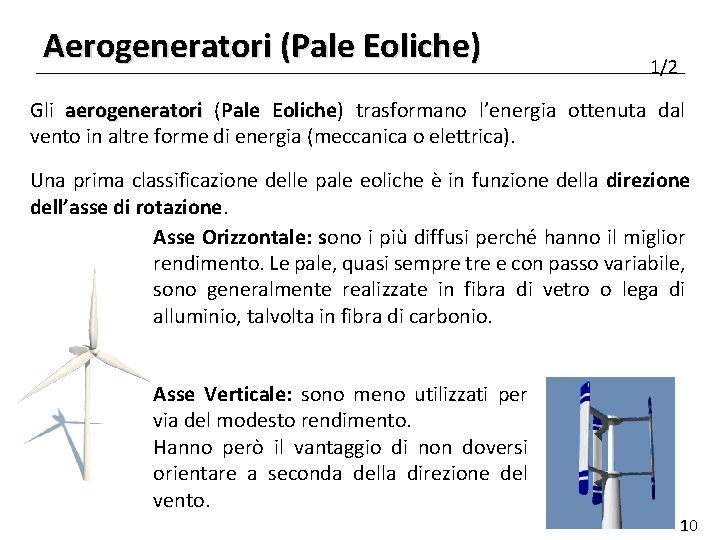 Aerogeneratori (Pale Eoliche) 1/2 Gli aerogeneratori (Pale Eoliche) trasformano l’energia ottenuta dal vento in