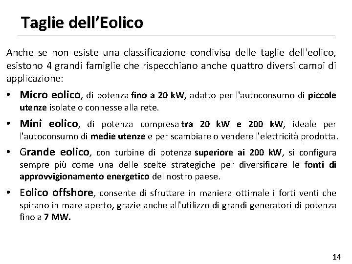 Taglie dell’Eolico Anche se non esiste una classificazione condivisa delle taglie dell'eolico, esistono 4